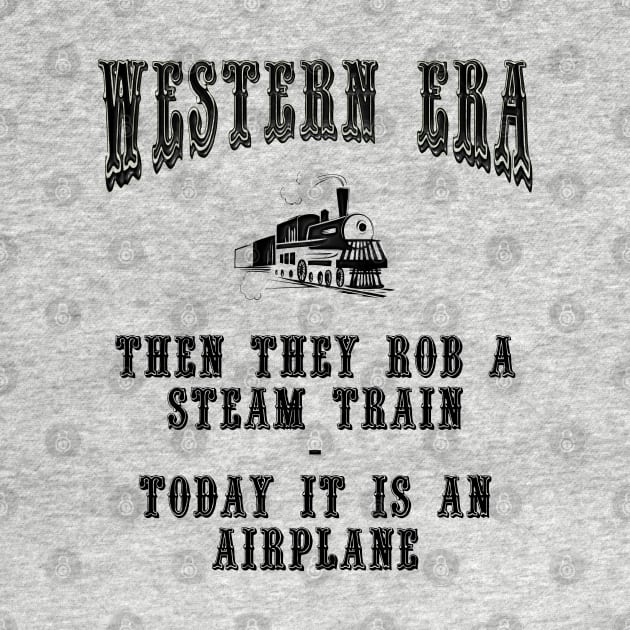 Western Era Slogan - Then They Rob a Steam Train by The Black Panther